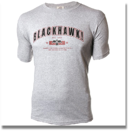 BLACKHAWK! DIRTBAG SHIRT

This cotton short-sleeve T-shirt says it all: “Making the world a safe place…one dirtbag at a time.”