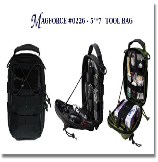 Magforce #0226 - 5"x7" TOOL BAG - BLACK
Magforce Tool Bag Pouch design evolved from a first aid kit bag with added versatility. It can be used as a general purpose organizational pouch or even a specialized medical pouch. Both front and back halves have layered pockets topped with a wide array of elastic loops, essential for keeping contents in place. The full zipper “clamshell” opening can be fine tuned to various angles using a paracord adjuster. Last but not least, the FR-1 has a Torch-Lair™ in front with bungee cord compression. Note: First aid supplies shown in photo are not included. Magforce #0226 - 5"x7" TOOL BAG - BLACK
Magforce Tool Bag Pouch design evolved from a first aid kit bag with added versatility. It can be used as a general purpose organizational pouch or even a specialized medical pouch. Both front and back halves have layered pockets topped with a wide array of elastic loops, essential for keeping contents in place. The full zipper “clamshell” opening can be fine tuned to various angles using a paracord adjuster. Last but not least, the FR-1 has a Torch-Lair™ in front with bungee cord compression. Note: First aid supplies shown in photo are not included.